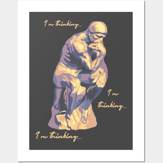 I'm Thinking...  I'm Thinking... Thinker Wall Art by Slightly Unhinged